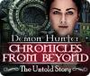 Demon Hunter: Chronicles from Beyond - The Untold Story játék