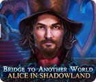 Bridge to Another World: Alice in Shadowland játék