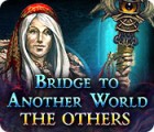 Bridge to Another World: The Others játék