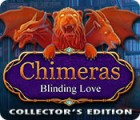 Chimeras: Blinding Love Collector's Edition játék