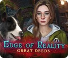 Edge of Reality: Great Deeds játék