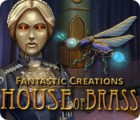 Fantastic Creations: House of Brass játék