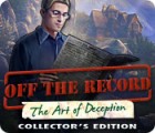 Off The Record: The Art of Deception Collector's Edition játék