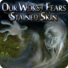Our Worst Fears: Stained Skin játék