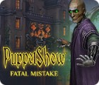 PuppetShow: Fatal Mistake játék