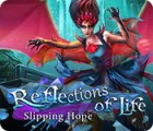 Reflections of Life: Slipping Hope játék