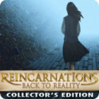 Reincarnations: Back to Reality Collector's Edition játék