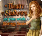 The Theatre of Shadows: As You Wish Strategy Guide játék