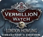 Vermillion Watch: London Howling Collector's Edition játék