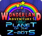 Wonderland Adventures: Planet of the Z-Bots játék