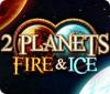 2 Planets Fire & Ice játék
