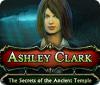 Ashley Clark: The Secrets of the Ancient Temple játék