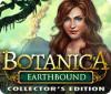 Botanica: Earthbound Collector's Edition játék