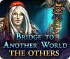 Bridge to Another World: The Others játék