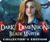 Dark Dimensions: Blade Master Collector's Edition játék