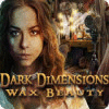 Dark Dimensions: Wax Beauty játék