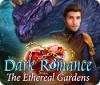 Dark Romance: The Ethereal Gardens játék