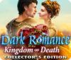 Dark Romance: Kingdom of Death Collector's Edition játék