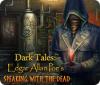 Dark Tales: Edgar Allan Poe's Speaking with the Dead játék