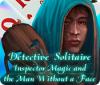 Detective Solitaire: Inspector Magic And The Man Without A Face játék