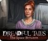 Dreadful Tales: The Space Between játék