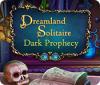 Dreamland Solitaire: Dark Prophecy játék