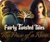 Fairly Twisted Tales: The Price Of A Rose játék