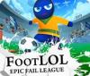 Foot LOL: Epic Fail League játék