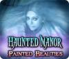 Haunted Manor: Painted Beauties Collector's Edition játék