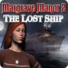 Margrave Manor 2: The Lost Ship játék