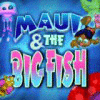 Maui & The Big Fish játék