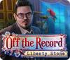 Off The Record: Liberty Stone játék