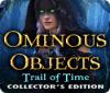 Ominous Objects: Trail of Time Collector's Edition játék