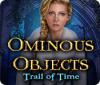 Ominous Objects: Trail of Time játék