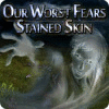 Our Worst Fears: Stained Skin játék