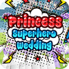 Princess Superhero Wedding játék