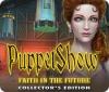 PuppetShow: Faith in the Future Collector's Edition játék