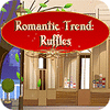 Romantic Trend Ruffles játék