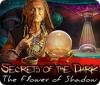 Secrets of the Dark: The Flower of Shadow játék