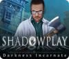 Shadowplay: Darkness Incarnate Collector's Edition játék