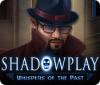 Shadowplay: Whispers of the Past játék