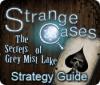 Strange Cases: The Secrets of Grey Mist Lake Strategy Guide játék