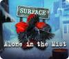 Surface: Alone in the Mist játék