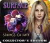 Surface: Strings of Fate Collector's Edition játék