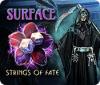 Surface: Strings of Fate játék