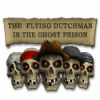 The Flying Dutchman - In The Ghost Prison játék