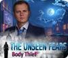 The Unseen Fears: Body Thief játék