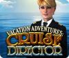Vacation Adventures: Cruise Director játék