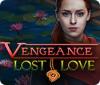 Vengeance: Lost Love játék